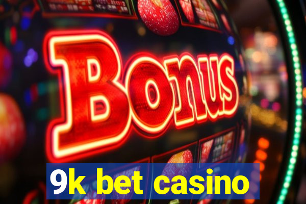 9k bet casino